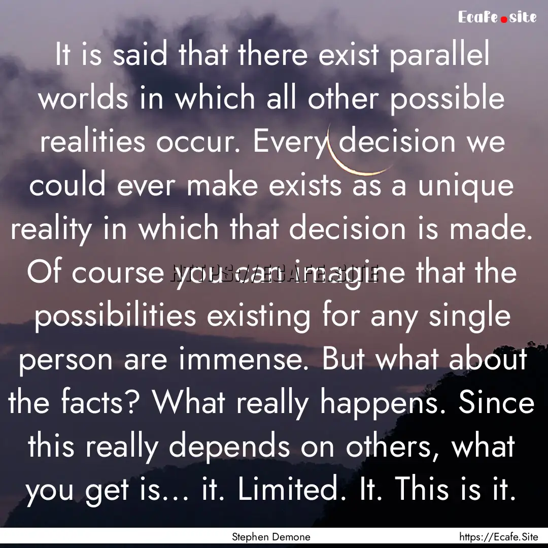 It is said that there exist parallel worlds.... : Quote by Stephen Demone