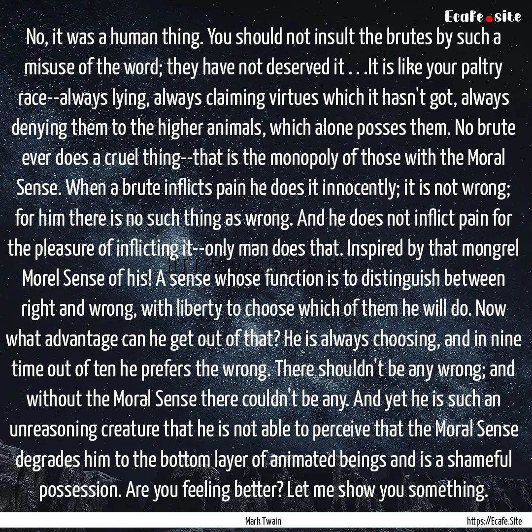 No, it was a human thing. You should not.... : Quote by Mark Twain