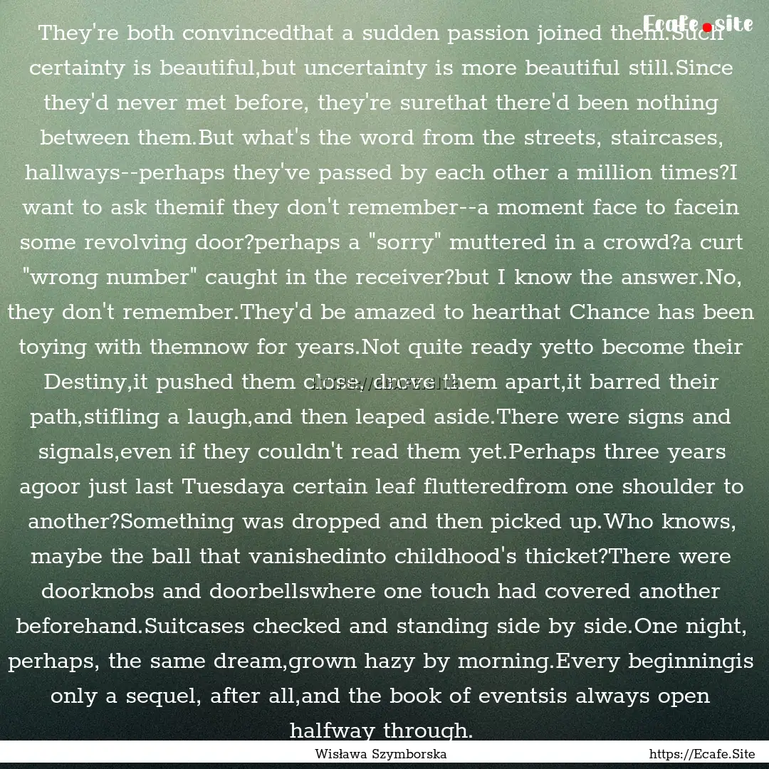 They're both convincedthat a sudden passion.... : Quote by Wisława Szymborska