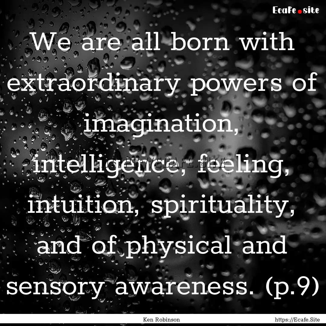 We are all born with extraordinary powers.... : Quote by Ken Robinson