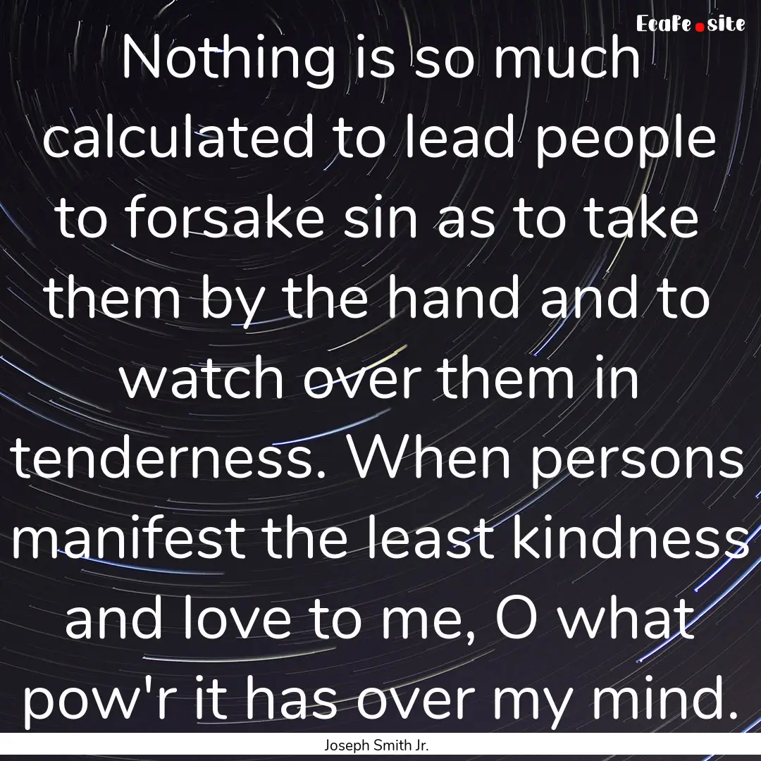 Nothing is so much calculated to lead people.... : Quote by Joseph Smith Jr.