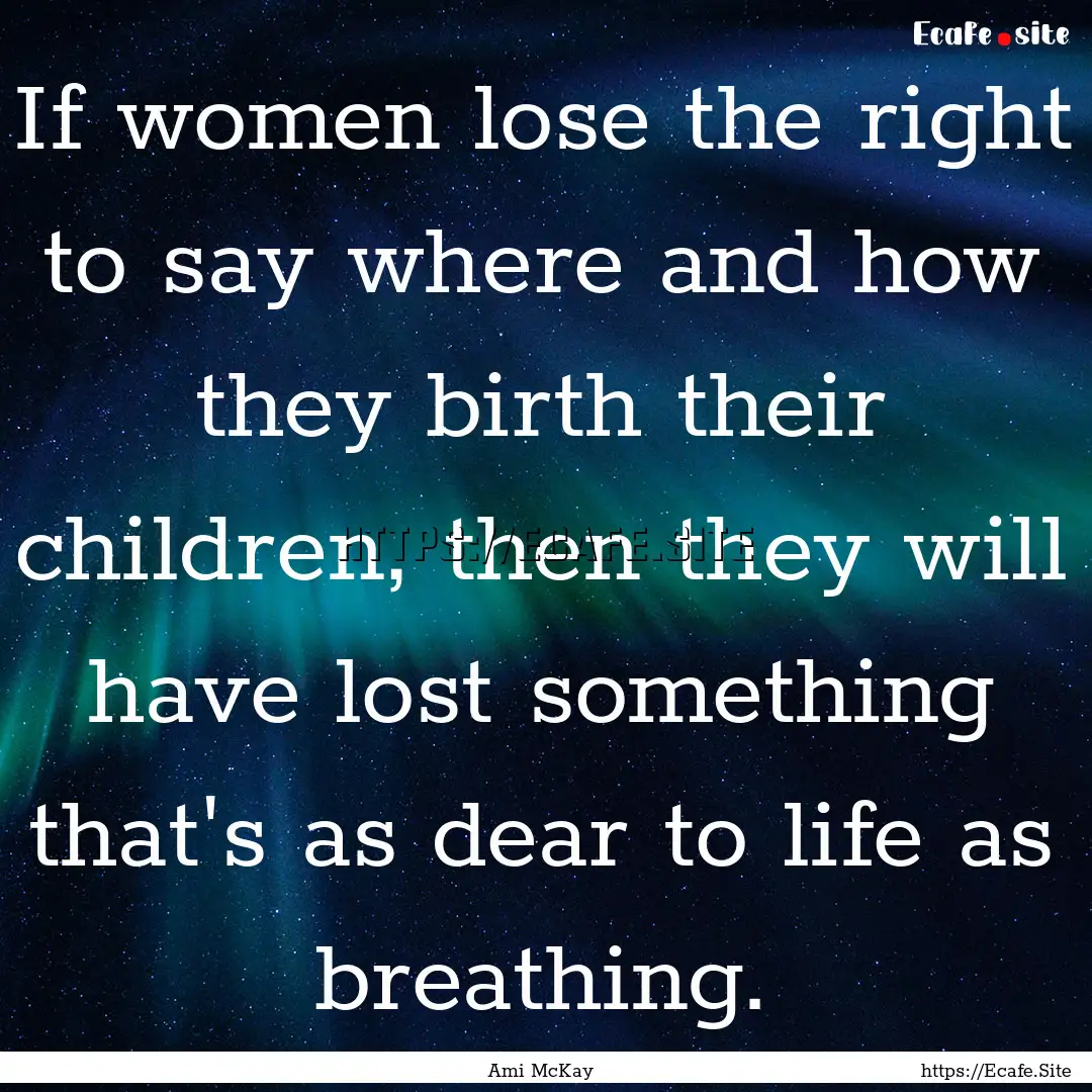 If women lose the right to say where and.... : Quote by Ami McKay