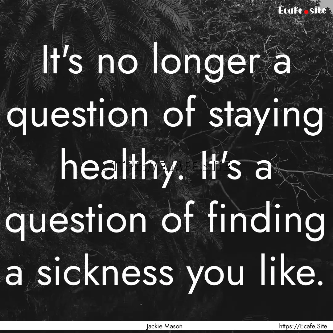 It's no longer a question of staying healthy..... : Quote by Jackie Mason