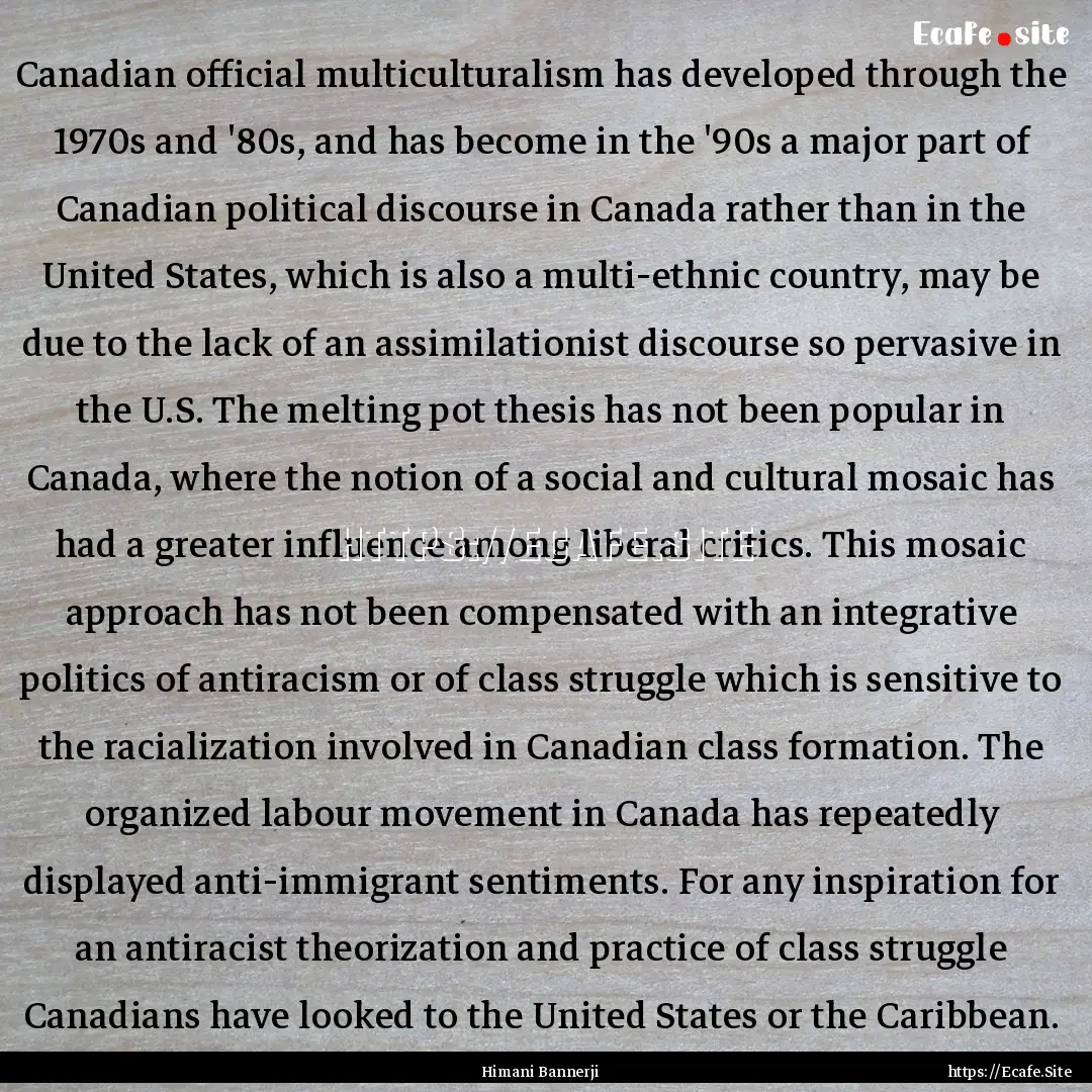 Canadian official multiculturalism has developed.... : Quote by Himani Bannerji