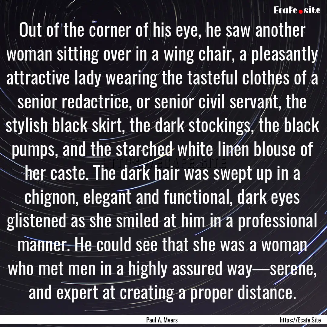 Out of the corner of his eye, he saw another.... : Quote by Paul A. Myers