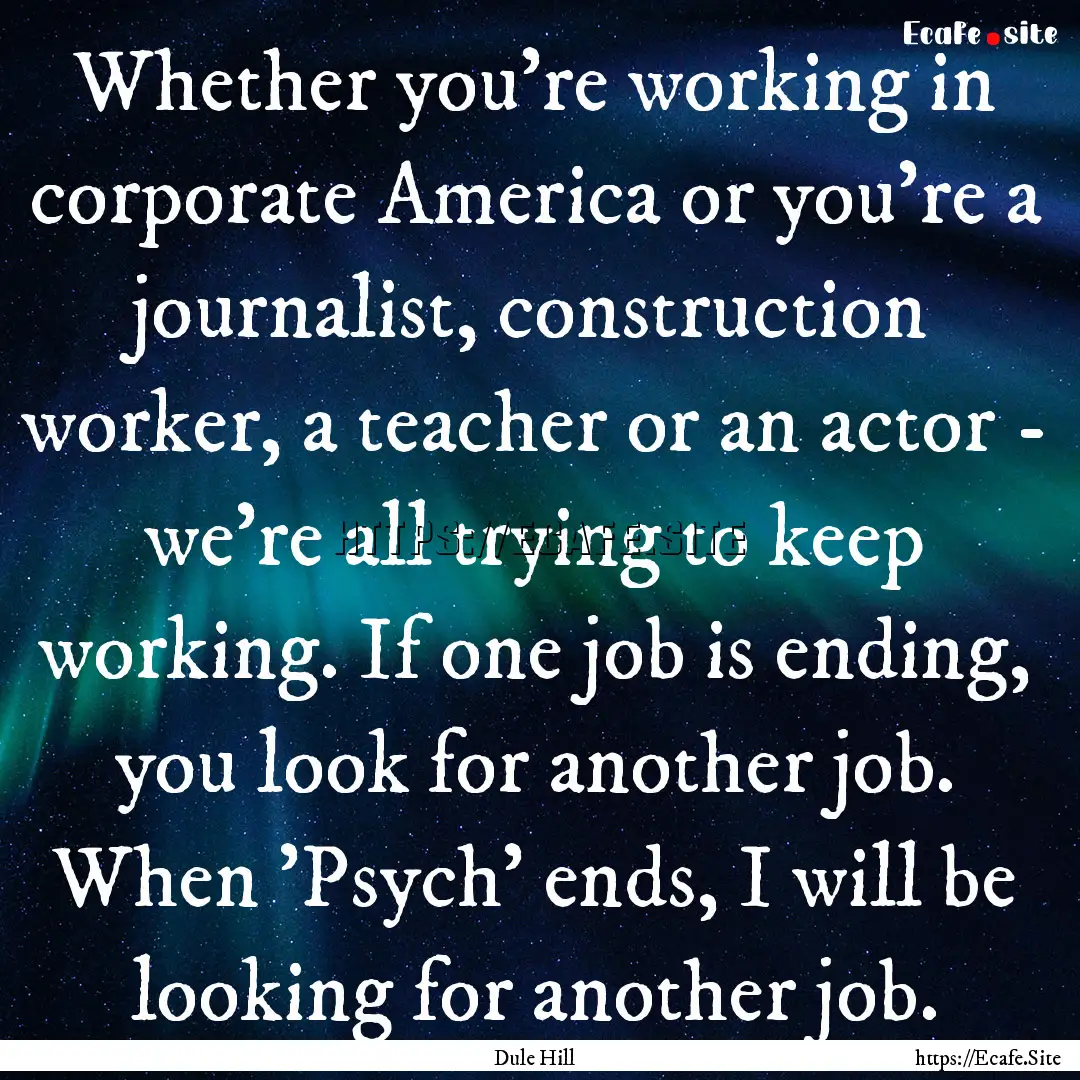 Whether you're working in corporate America.... : Quote by Dule Hill