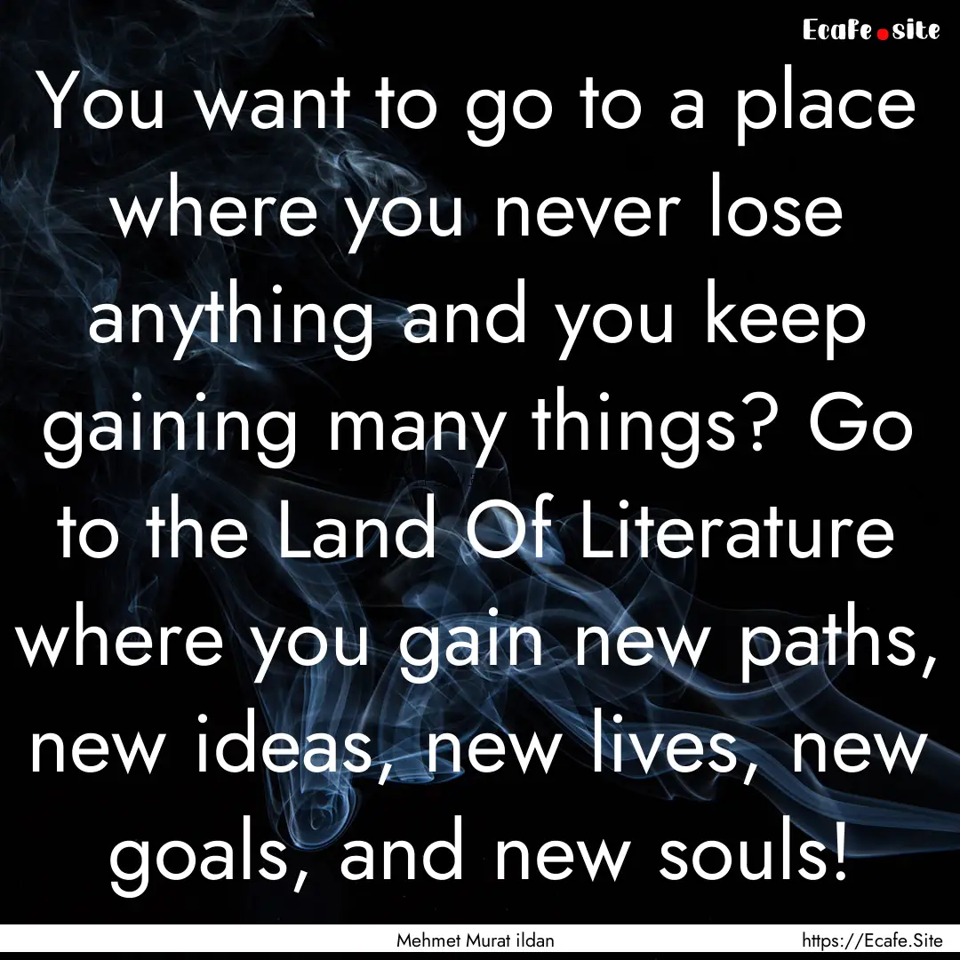 You want to go to a place where you never.... : Quote by Mehmet Murat ildan