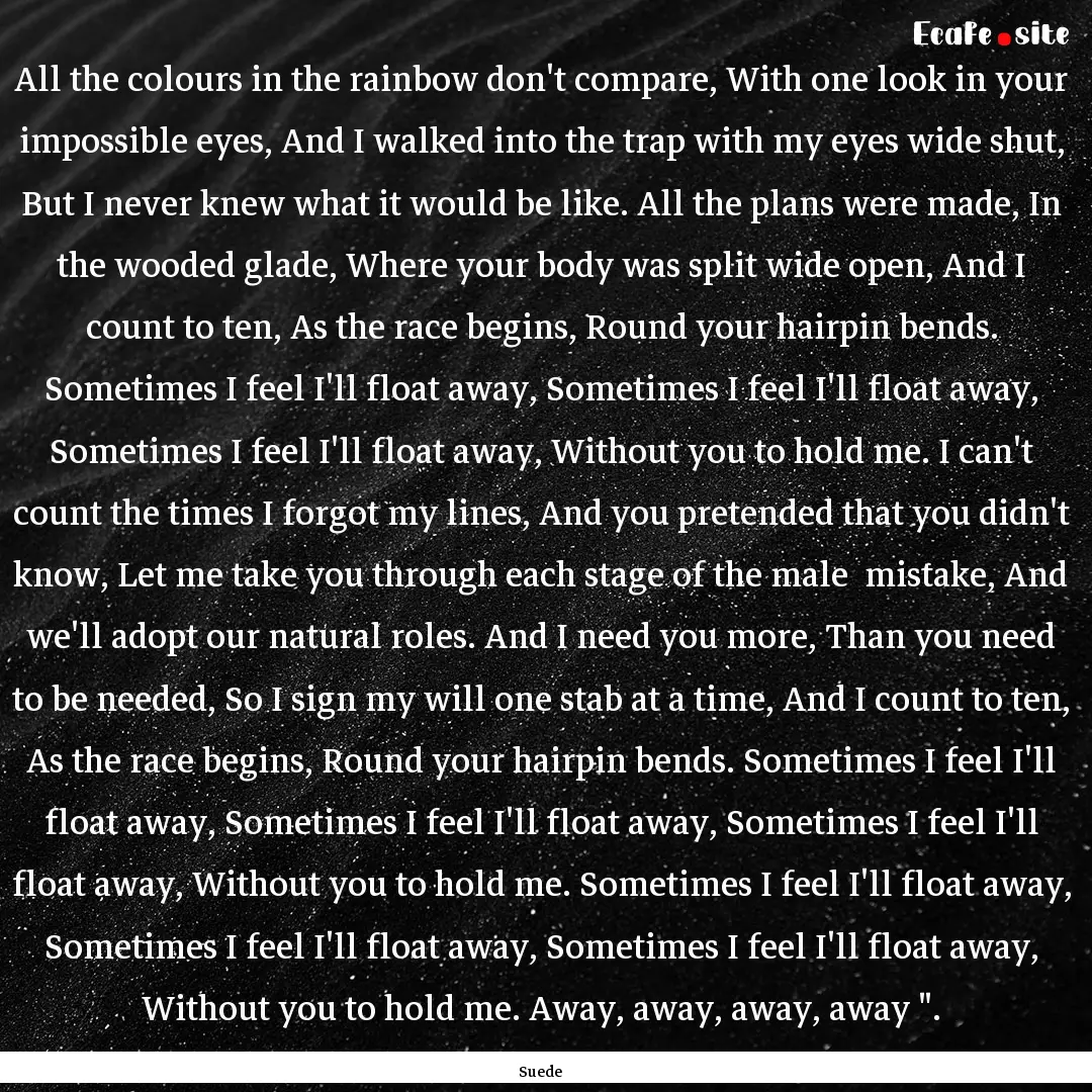 All the colours in the rainbow don't compare,.... : Quote by Suede