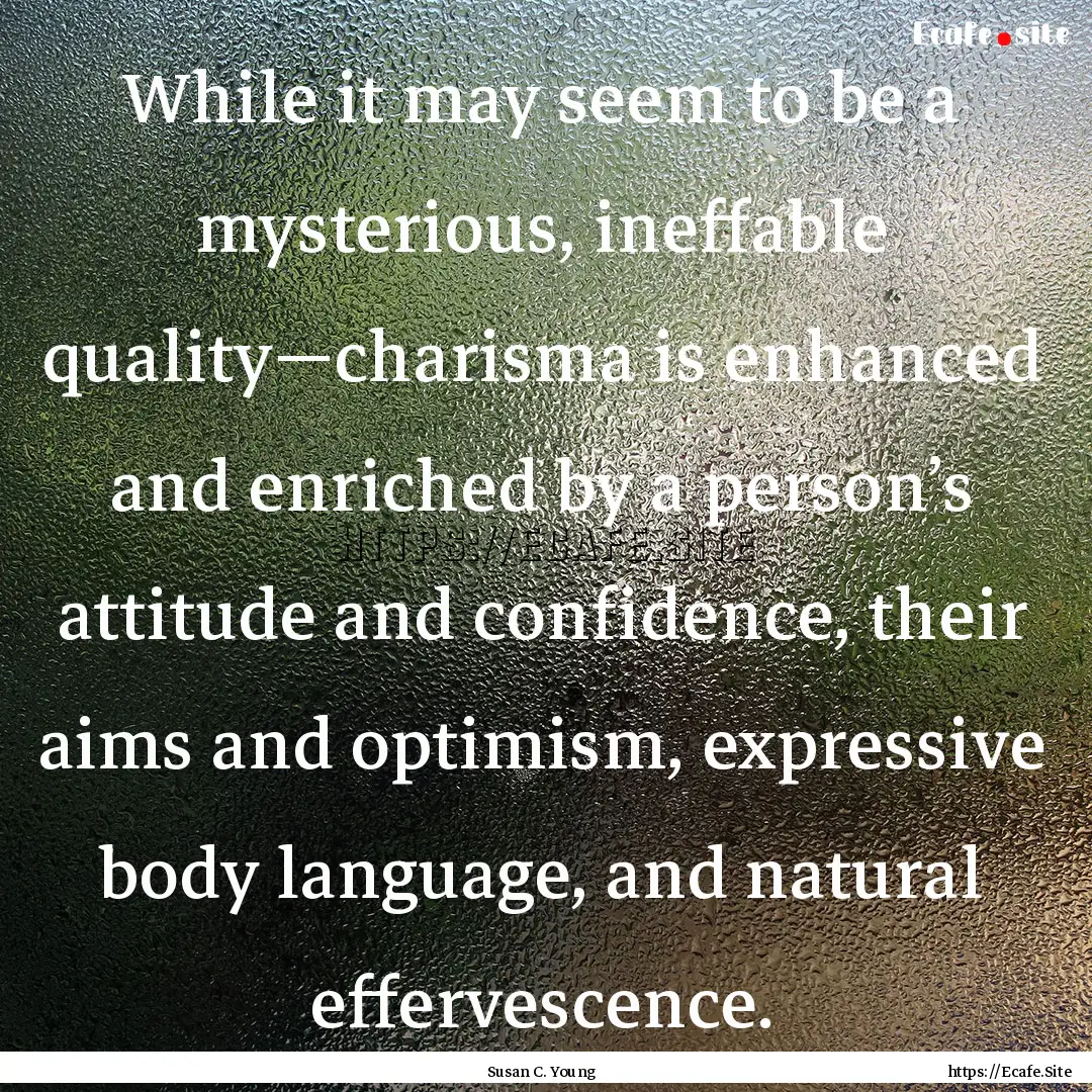 While it may seem to be a mysterious, ineffable.... : Quote by Susan C. Young