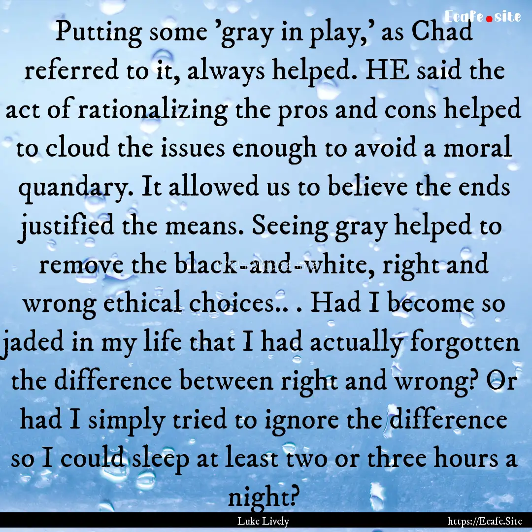 Putting some 'gray in play,' as Chad referred.... : Quote by Luke Lively