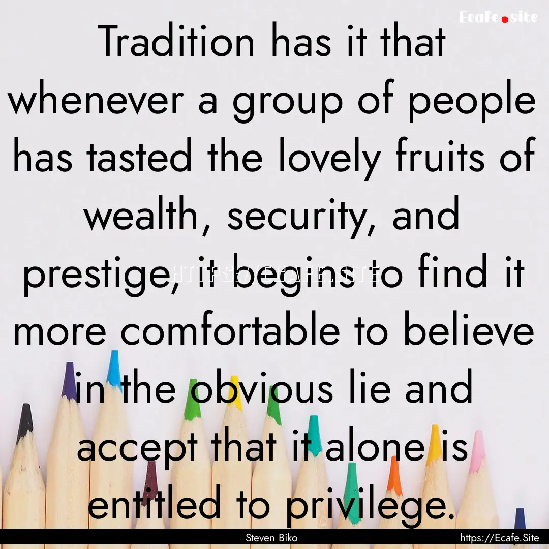 Tradition has it that whenever a group of.... : Quote by Steven Biko