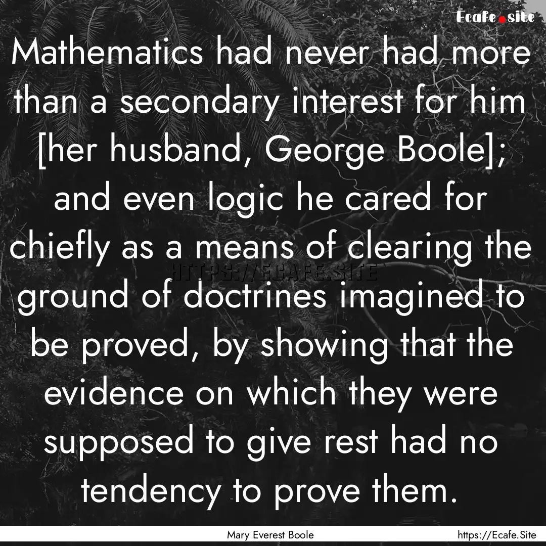 Mathematics had never had more than a secondary.... : Quote by Mary Everest Boole