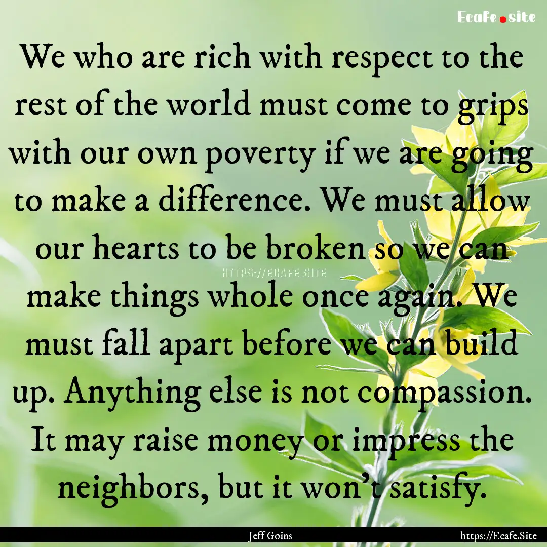 We who are rich with respect to the rest.... : Quote by Jeff Goins