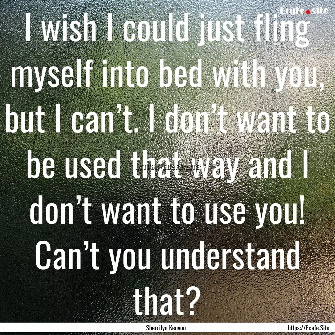 I wish I could just fling myself into bed.... : Quote by Sherrilyn Kenyon