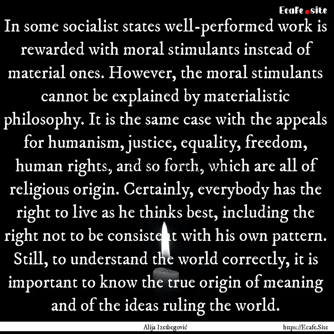 In some socialist states well-performed work.... : Quote by Alija Izetbegović