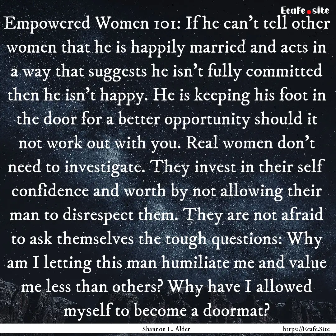 Empowered Women 101: If he can't tell other.... : Quote by Shannon L. Alder