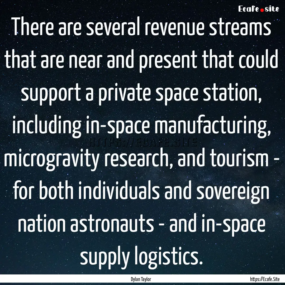 There are several revenue streams that are.... : Quote by Dylan Taylor