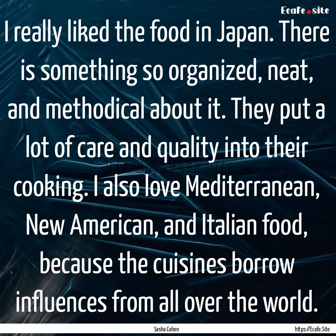 I really liked the food in Japan. There is.... : Quote by Sasha Cohen