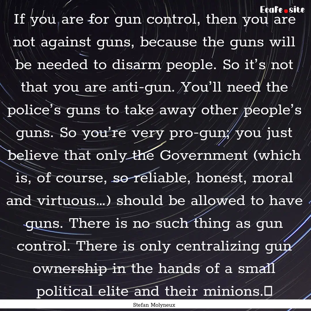 If you are for gun control, then you are.... : Quote by Stefan Molyneux