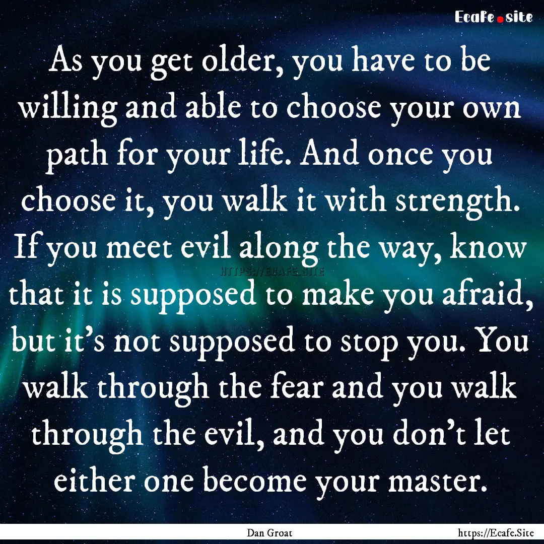 As you get older, you have to be willing.... : Quote by Dan Groat