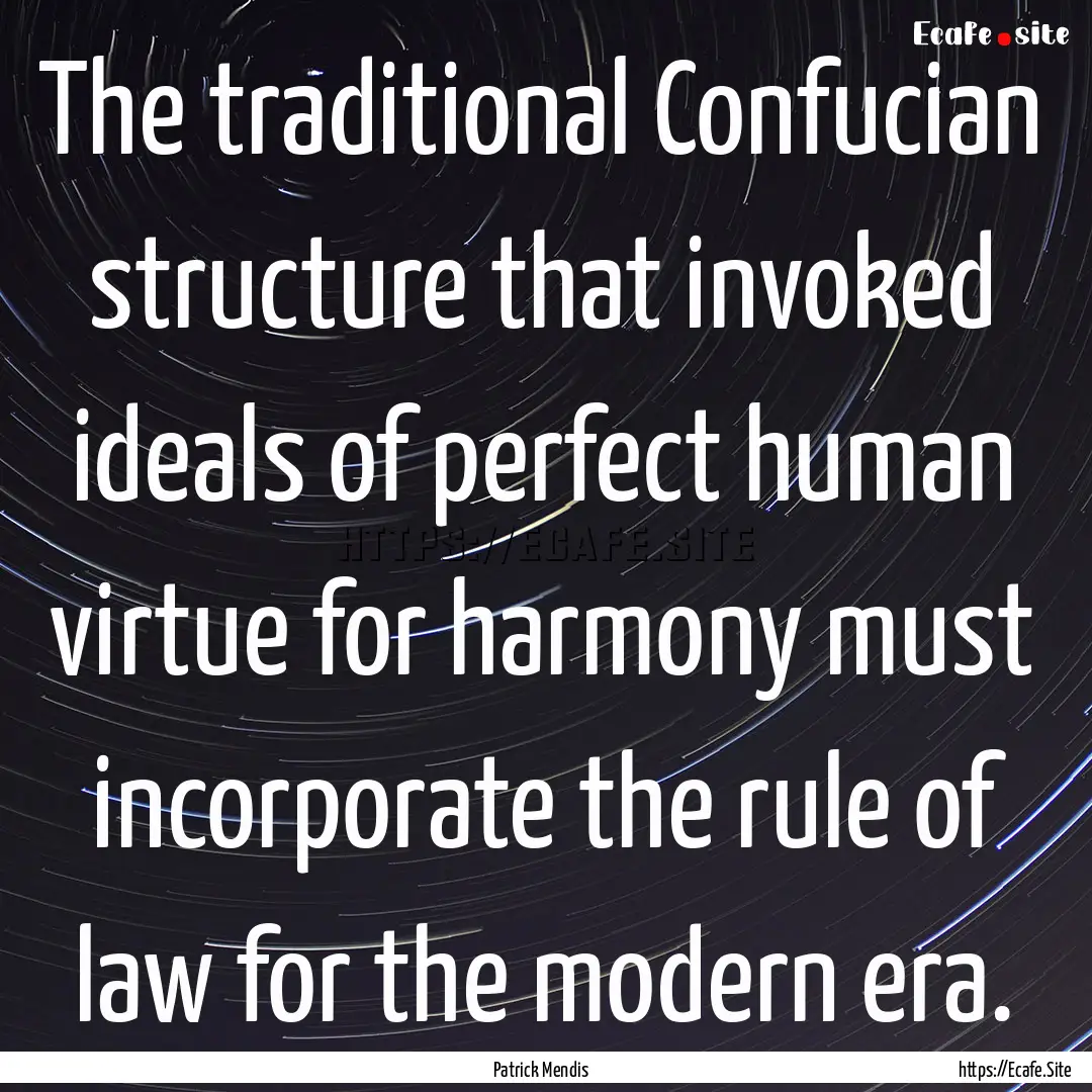 The traditional Confucian structure that.... : Quote by Patrick Mendis