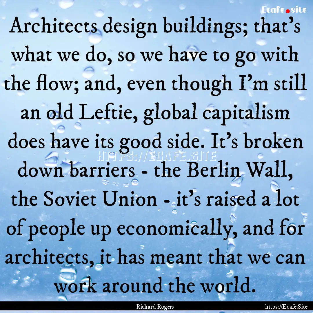 Architects design buildings; that's what.... : Quote by Richard Rogers