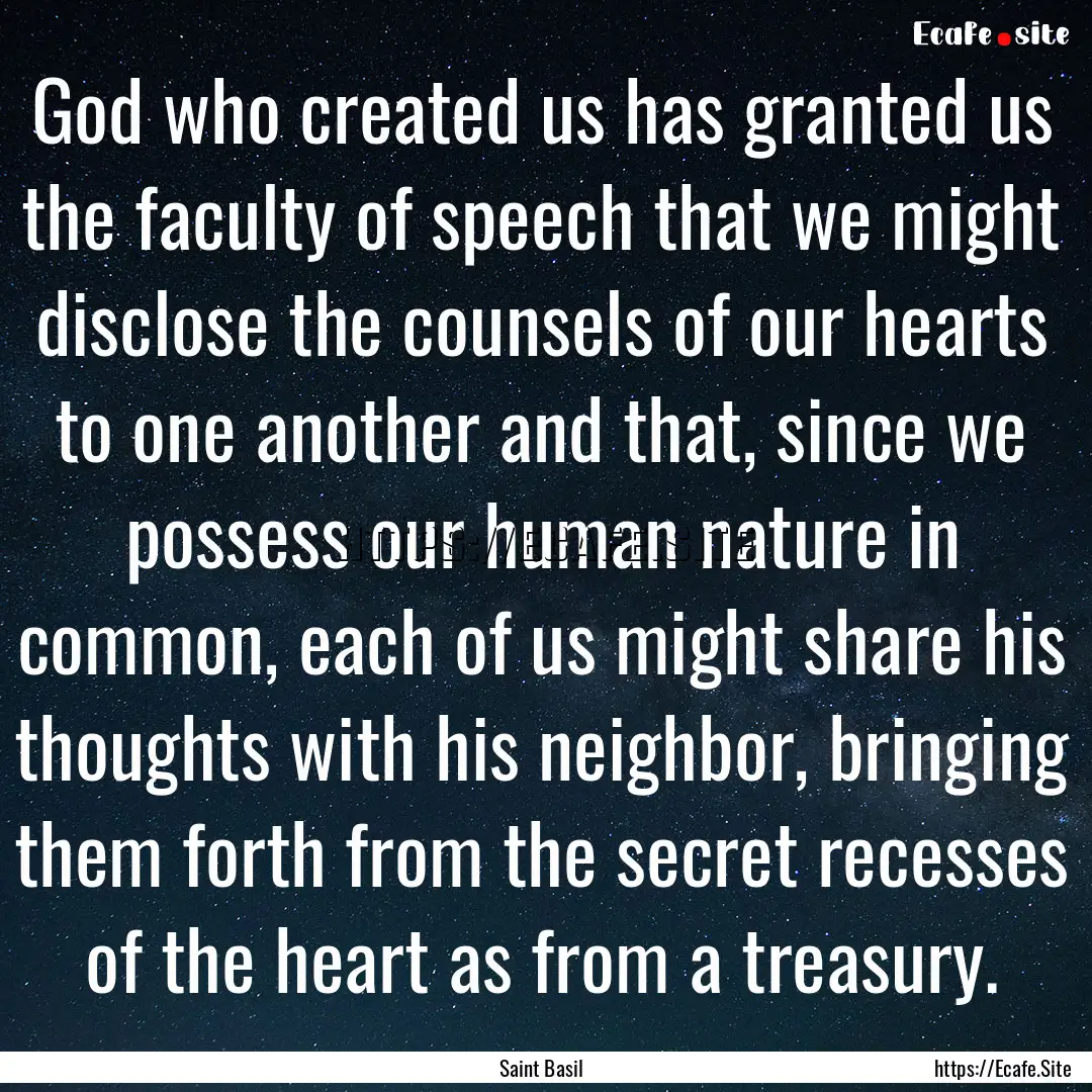 God who created us has granted us the faculty.... : Quote by Saint Basil