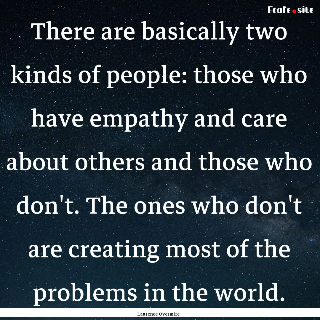 There are basically two kinds of people:.... : Quote by Laurence Overmire