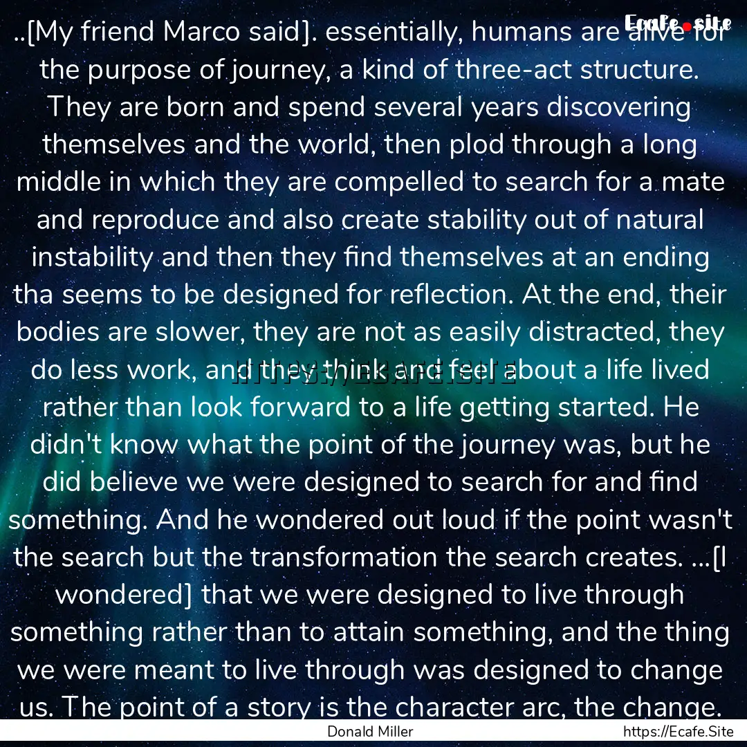 ..[My friend Marco said]. essentially, humans.... : Quote by Donald Miller