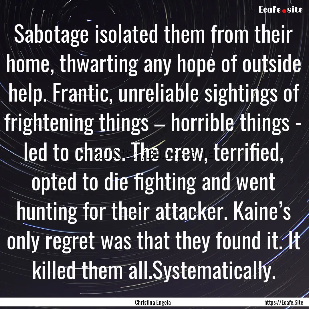 Sabotage isolated them from their home, thwarting.... : Quote by Christina Engela