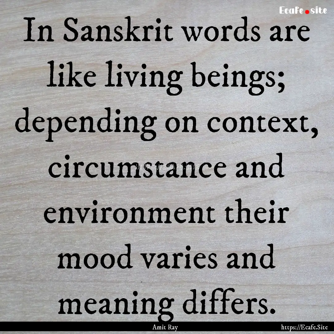 In Sanskrit words are like living beings;.... : Quote by Amit Ray