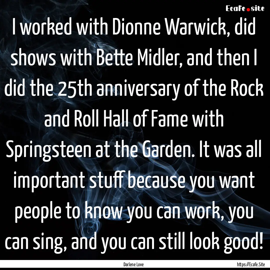 I worked with Dionne Warwick, did shows with.... : Quote by Darlene Love