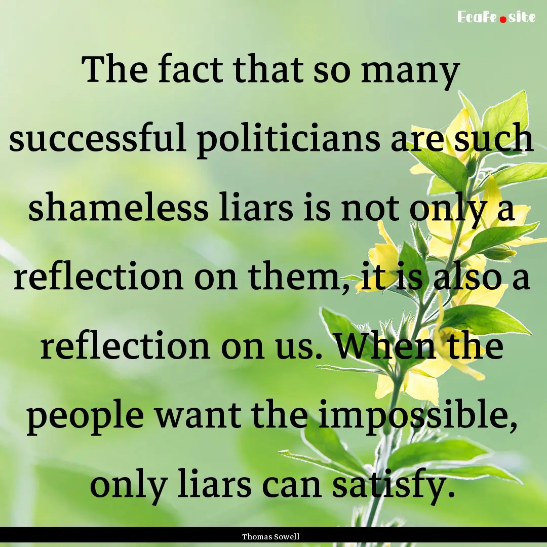 The fact that so many successful politicians.... : Quote by Thomas Sowell