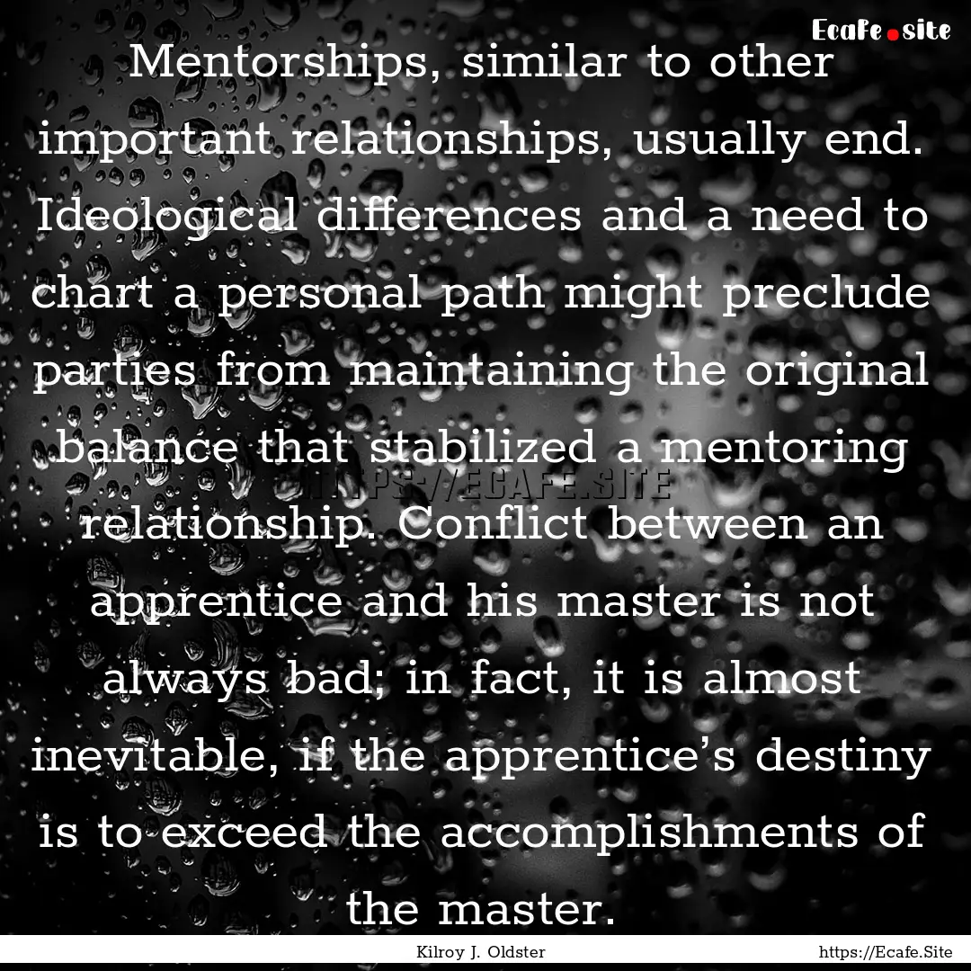 Mentorships, similar to other important relationships,.... : Quote by Kilroy J. Oldster