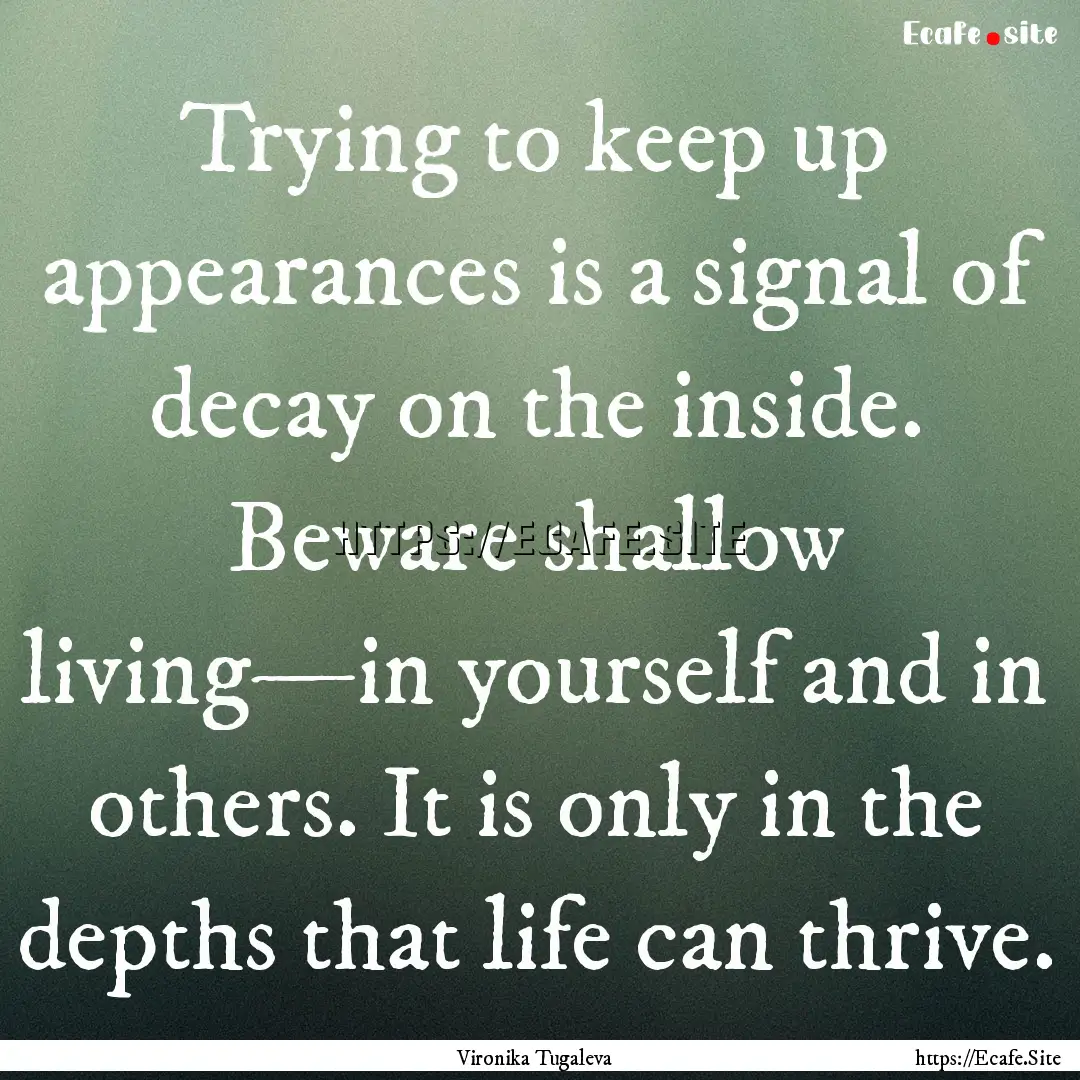 Trying to keep up appearances is a signal.... : Quote by Vironika Tugaleva