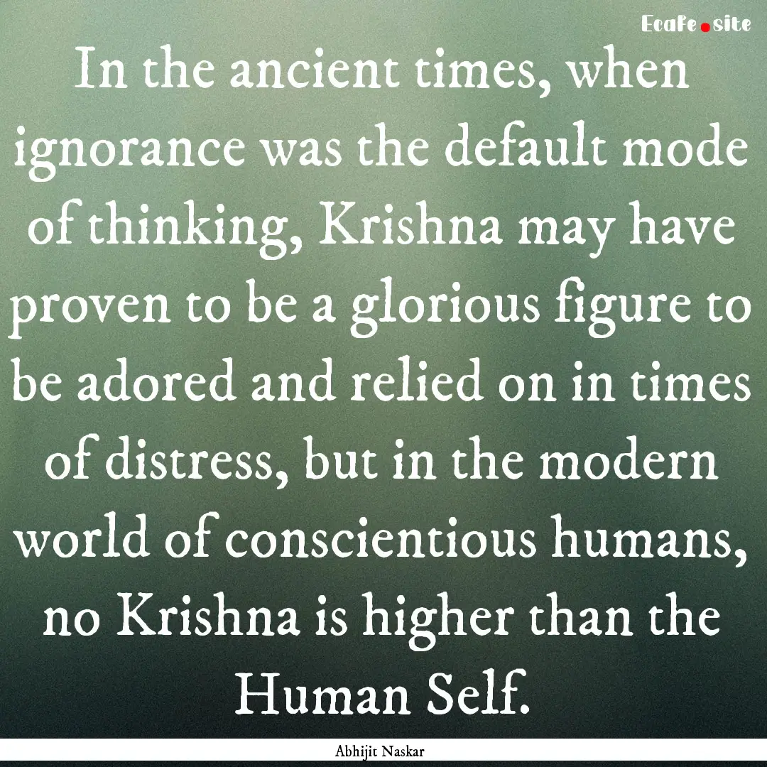 In the ancient times, when ignorance was.... : Quote by Abhijit Naskar