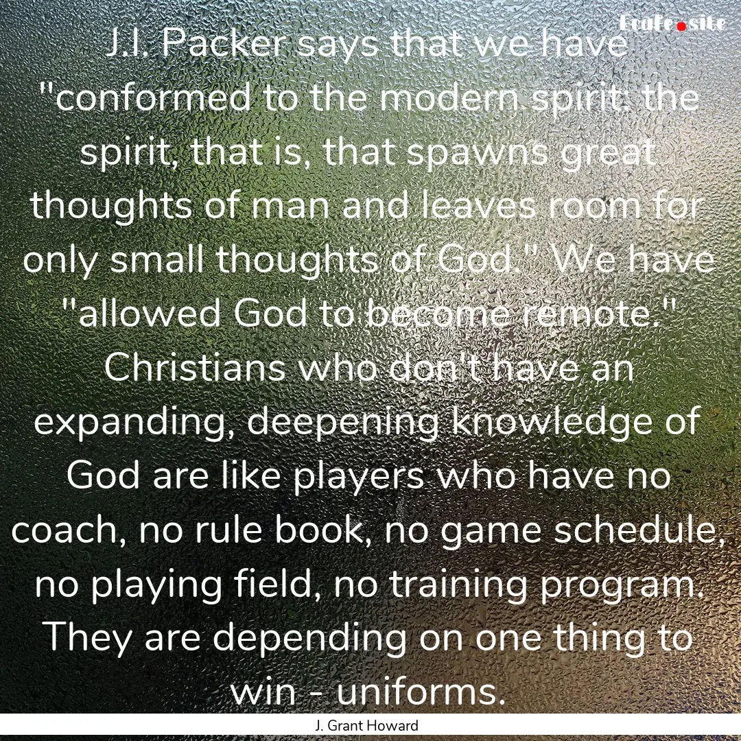 J.I. Packer says that we have 