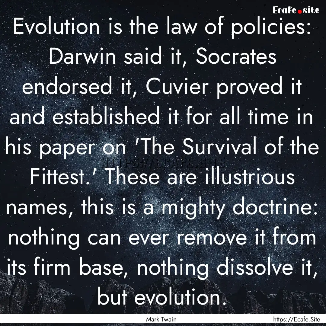 Evolution is the law of policies: Darwin.... : Quote by Mark Twain