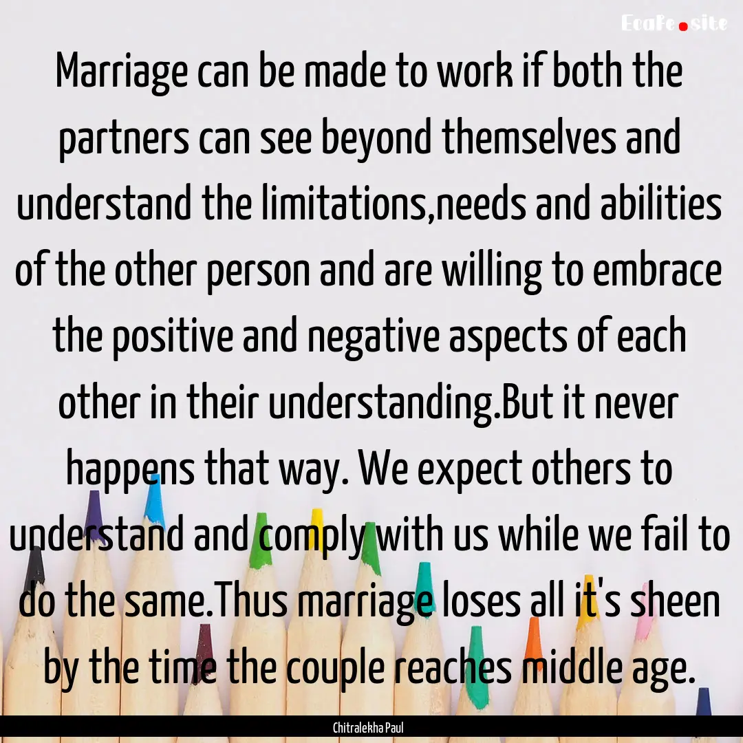 Marriage can be made to work if both the.... : Quote by Chitralekha Paul