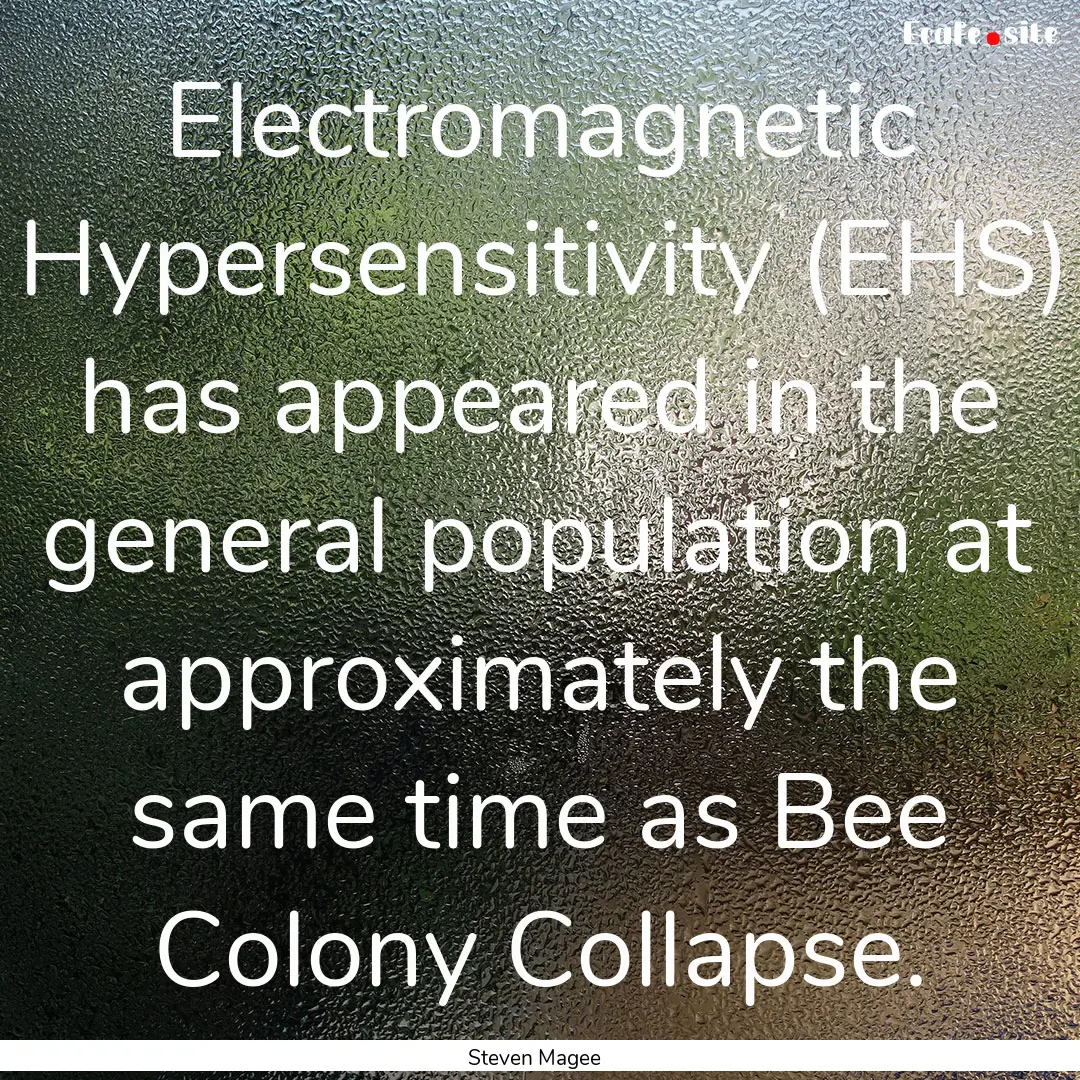 Electromagnetic Hypersensitivity (EHS) has.... : Quote by Steven Magee