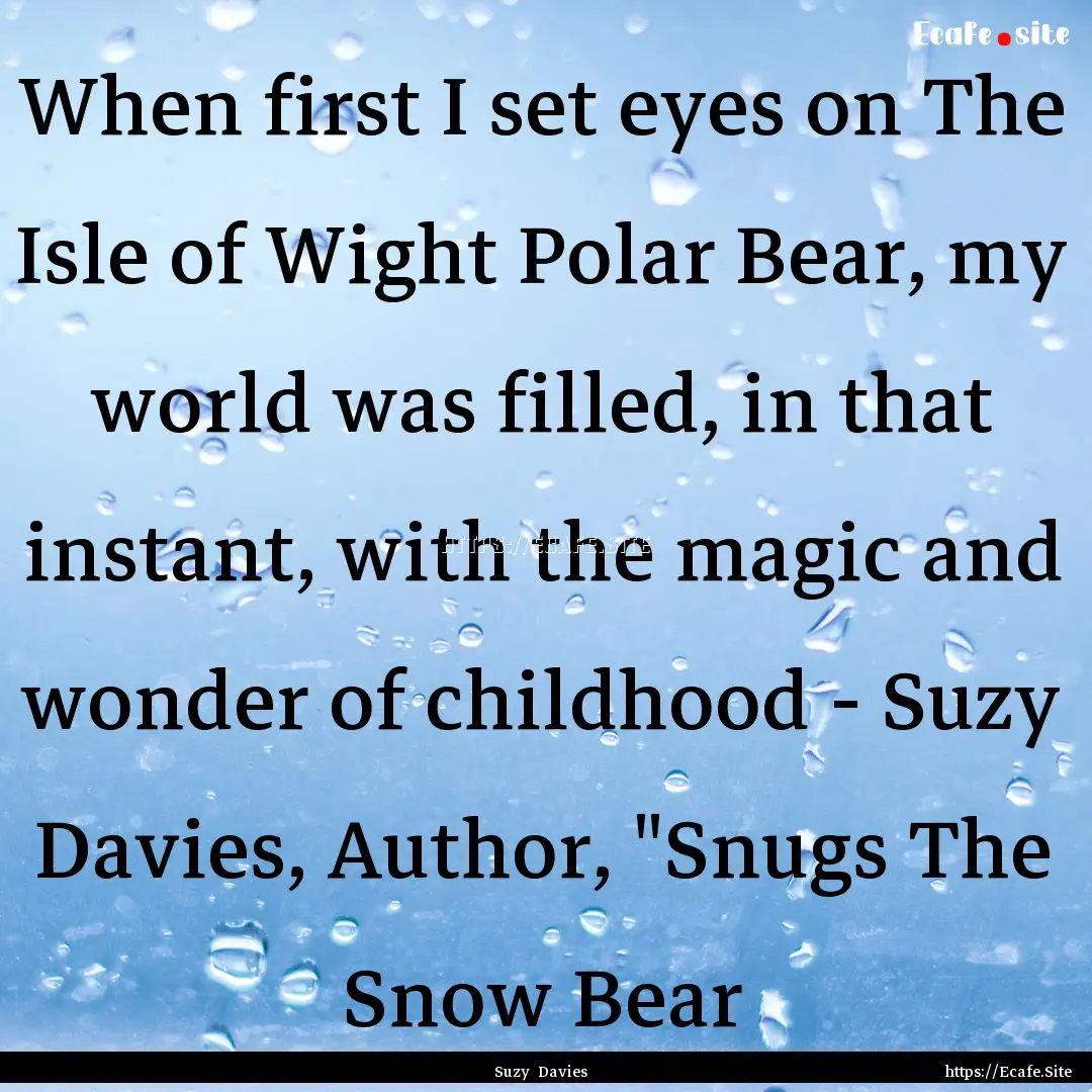 When first I set eyes on The Isle of Wight.... : Quote by Suzy Davies