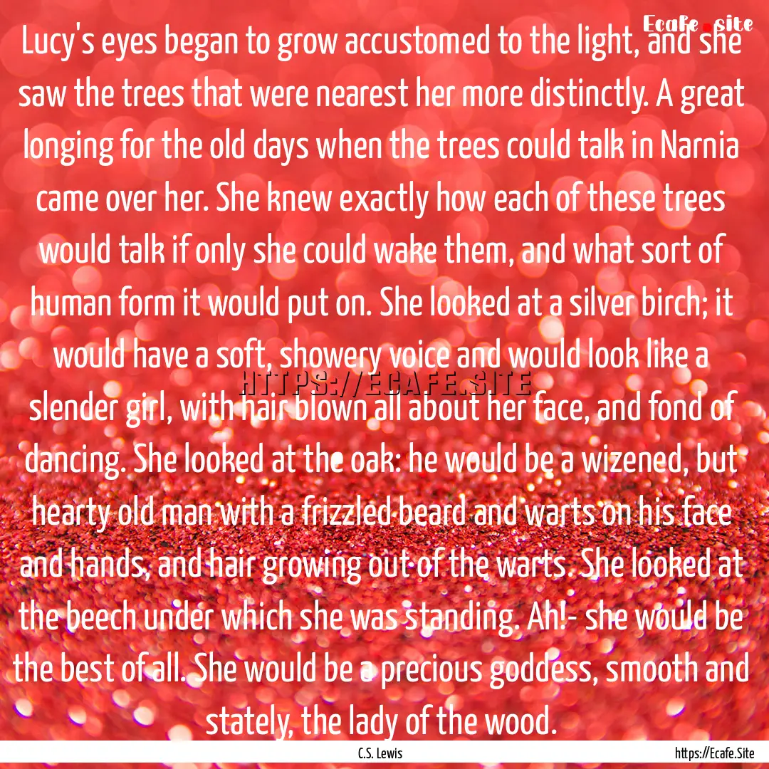 Lucy's eyes began to grow accustomed to the.... : Quote by C.S. Lewis