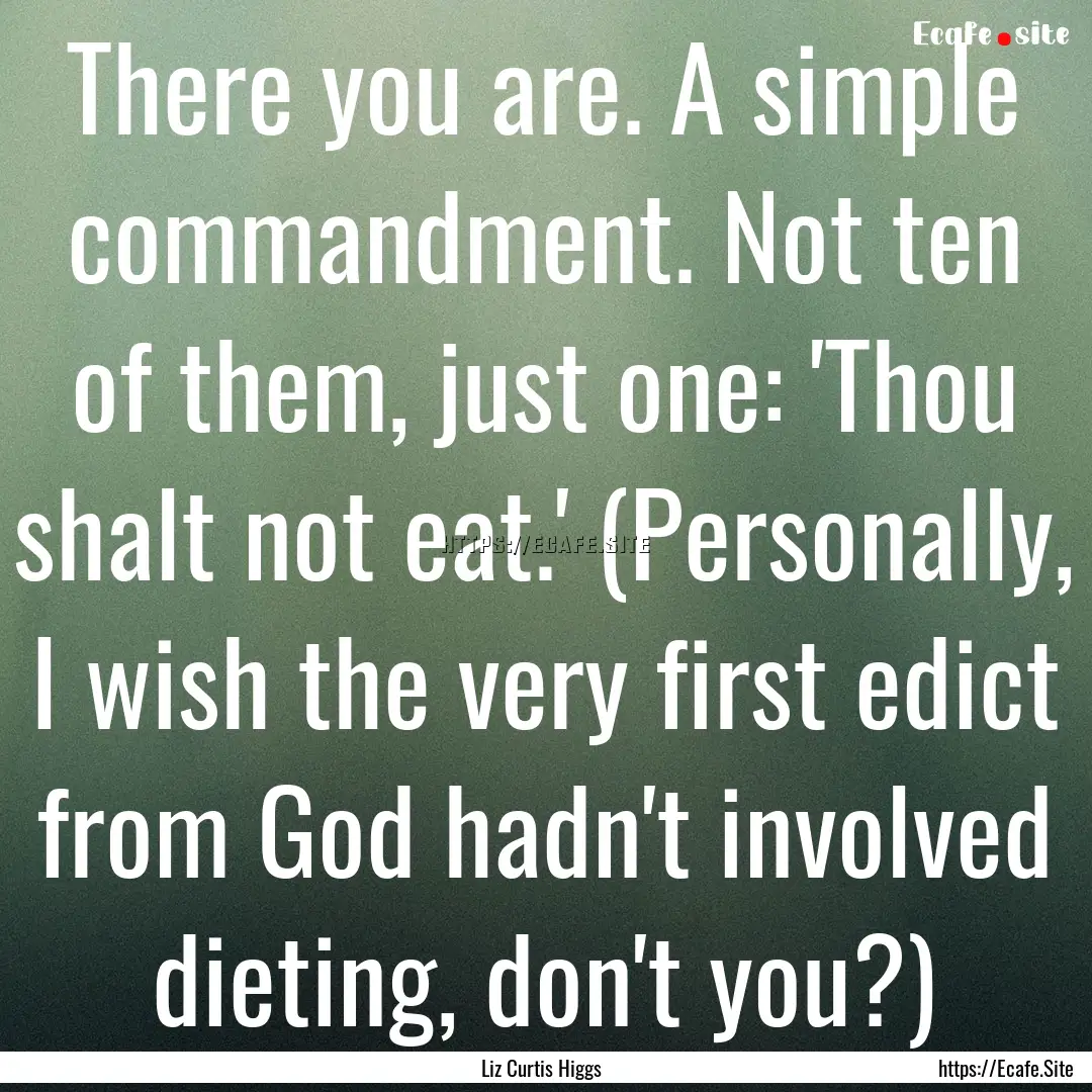 There you are. A simple commandment. Not.... : Quote by Liz Curtis Higgs