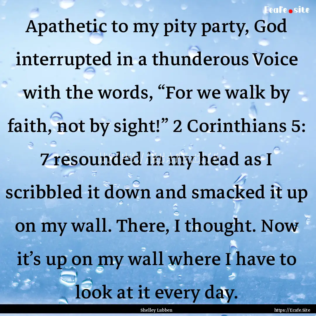 Apathetic to my pity party, God interrupted.... : Quote by Shelley Lubben