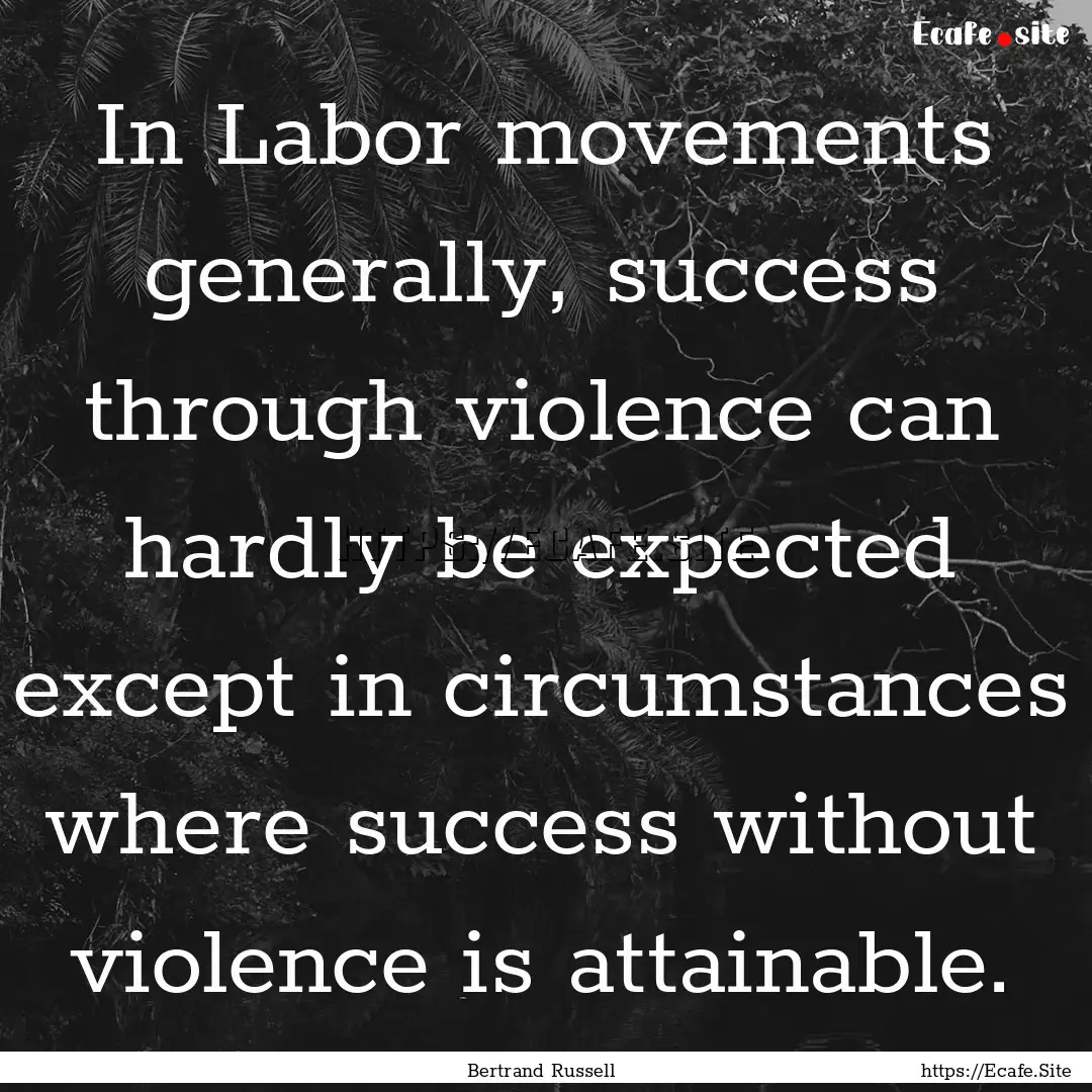 In Labor movements generally, success through.... : Quote by Bertrand Russell