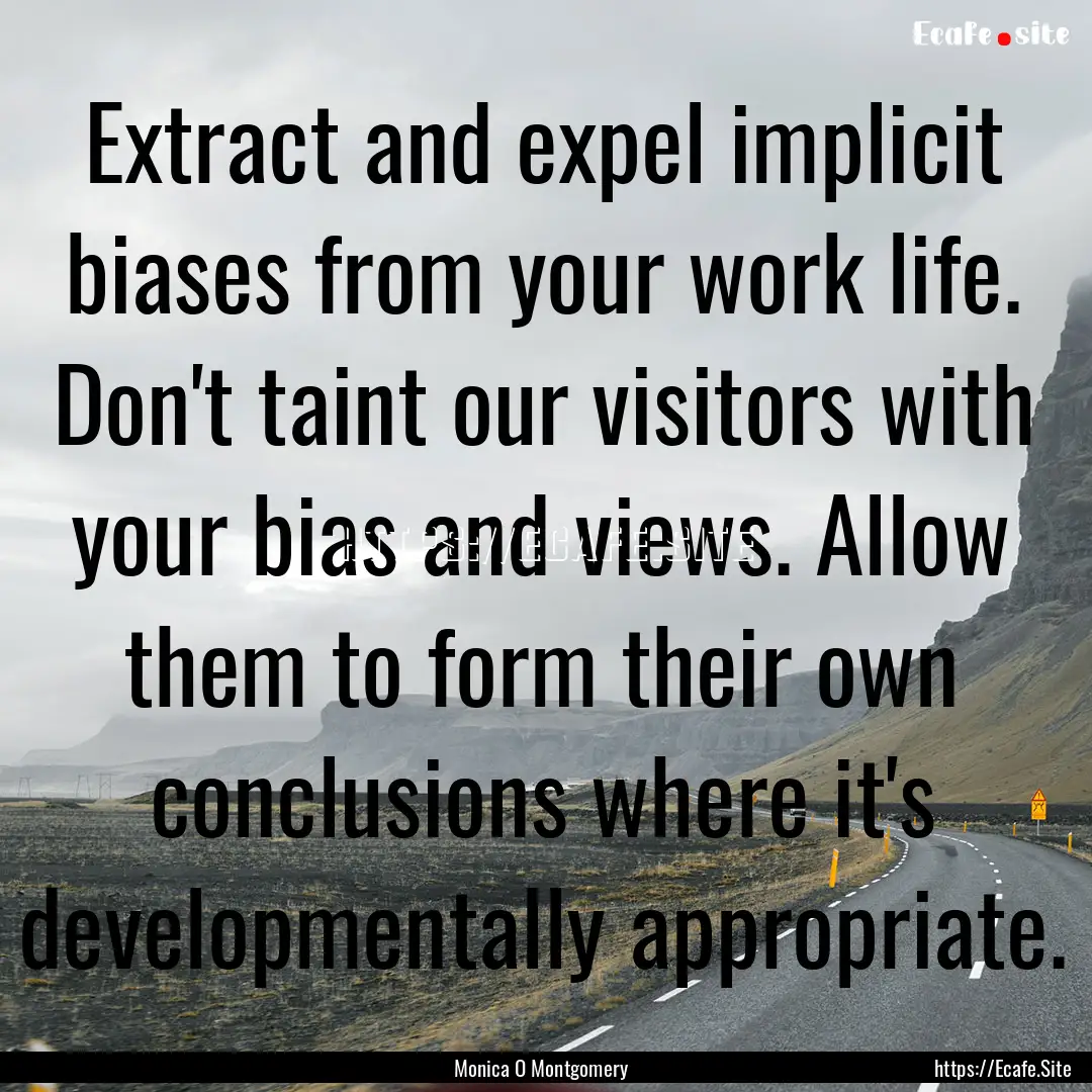 Extract and expel implicit biases from your.... : Quote by Monica O Montgomery