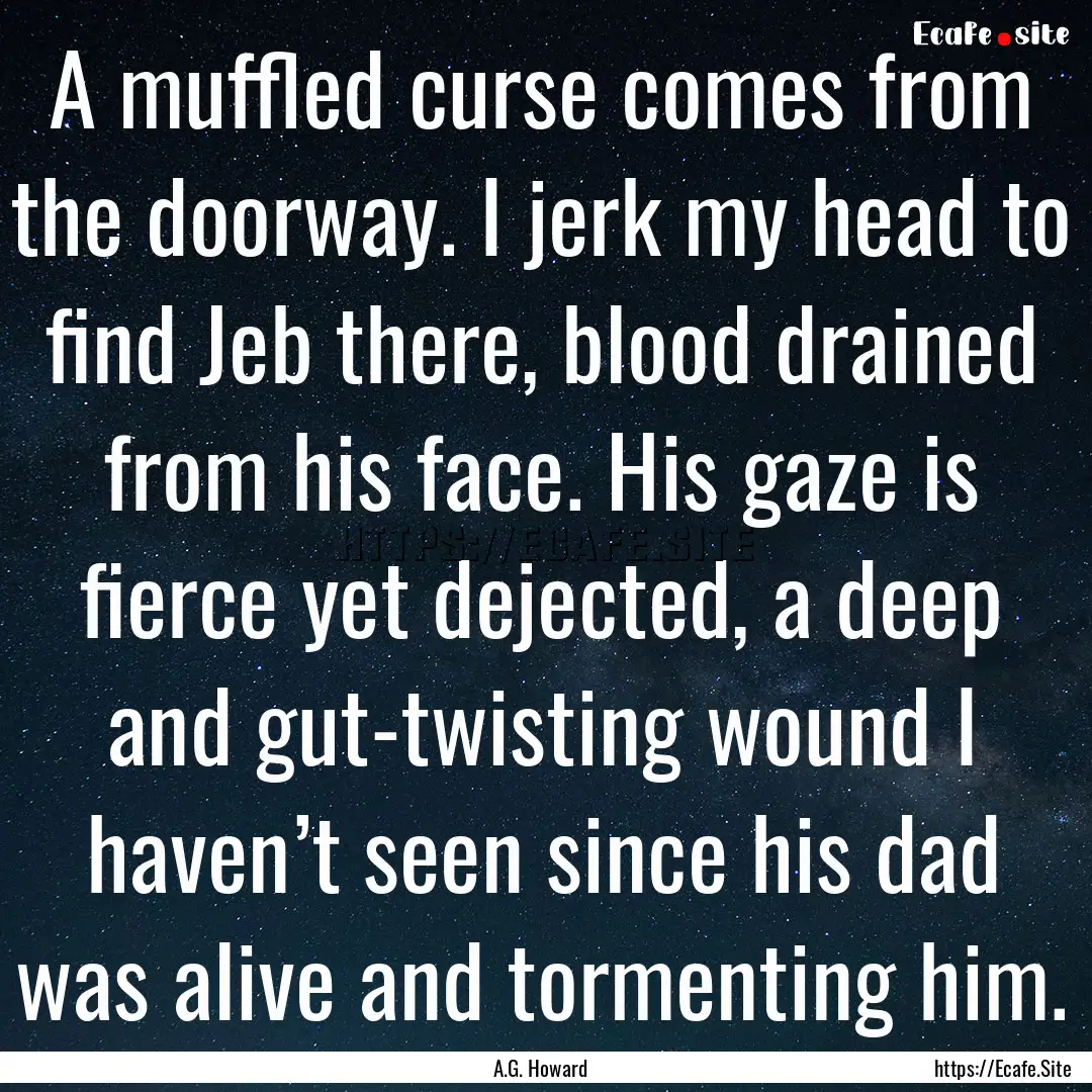 A muffled curse comes from the doorway. I.... : Quote by A.G. Howard