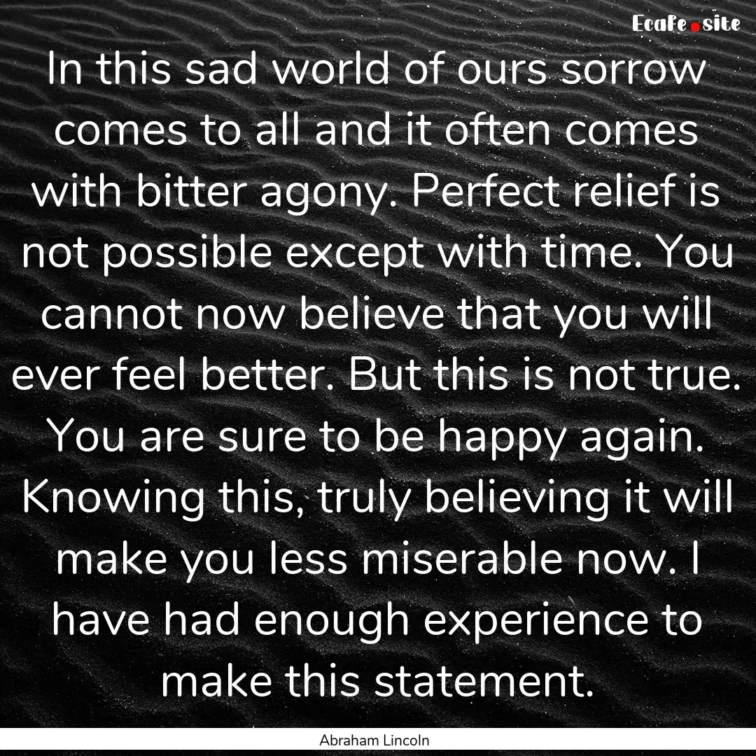 In this sad world of ours sorrow comes to.... : Quote by Abraham Lincoln