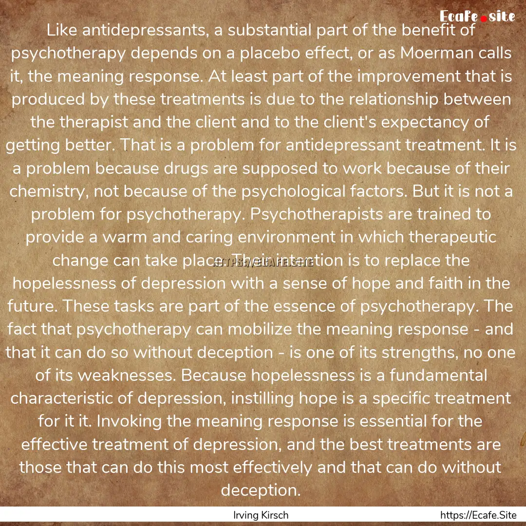 Like antidepressants, a substantial part.... : Quote by Irving Kirsch