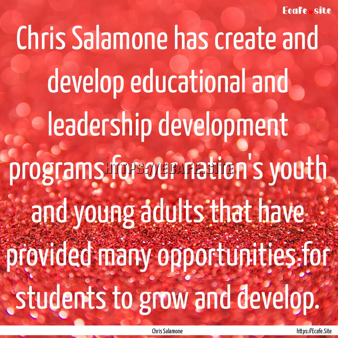 Chris Salamone has create and develop educational.... : Quote by Chris Salamone